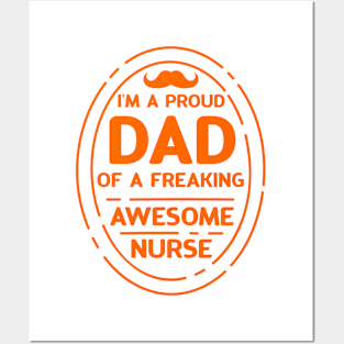 I'm A Proud Dad Of A Freaking Awesome Nurse Posters and Art
